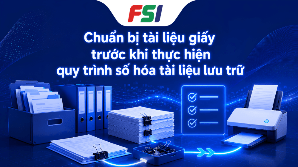 Chuẩn bị tài liệu giấy trước khi thực hiện quy trình số hóa tài liệu lưu trữ