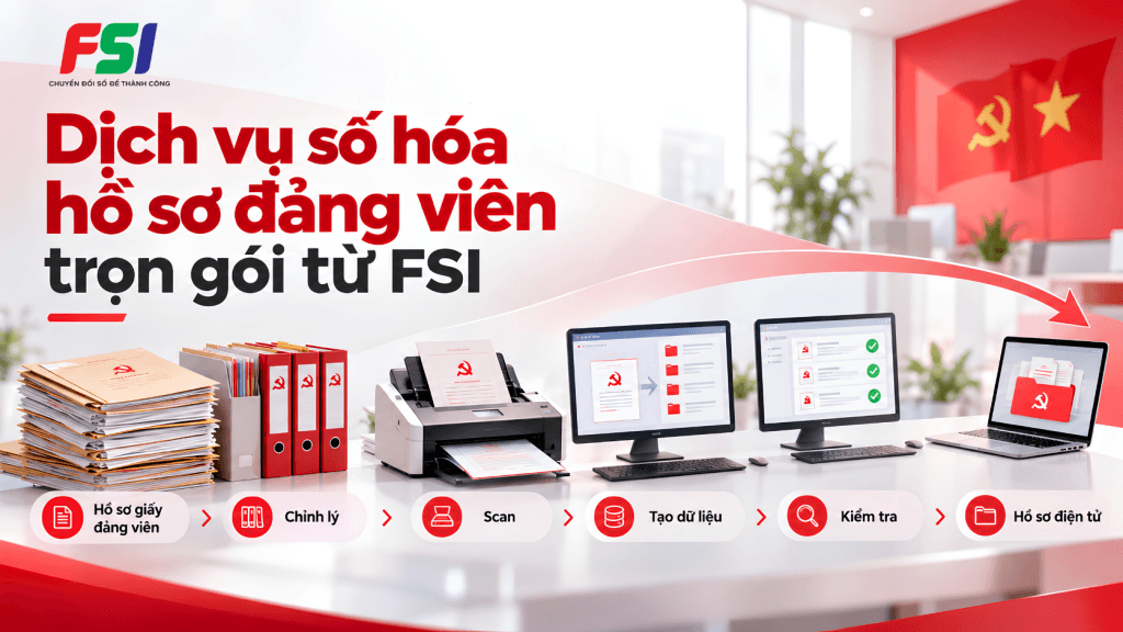 Dịch vụ số hoá hồ sơ đảng viên trọn gói